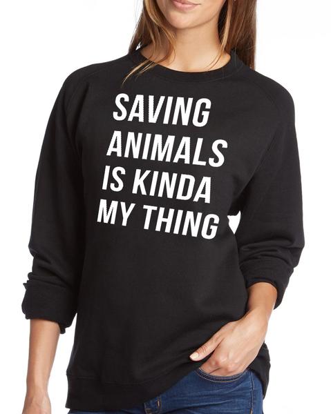 Saving Animals is Kinda My Thing Vegan Sweater