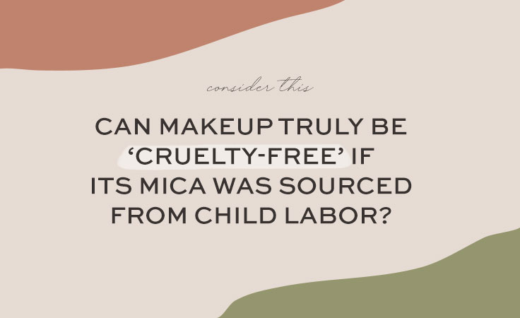 Child Labor-Free & Ethical Mica in Makeup - What's the Solution?