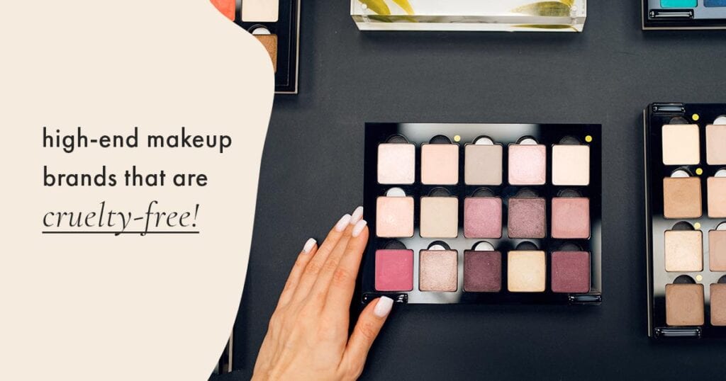 Luxury & High-End Cruelty-Free Makeup Brands That Are Worth It