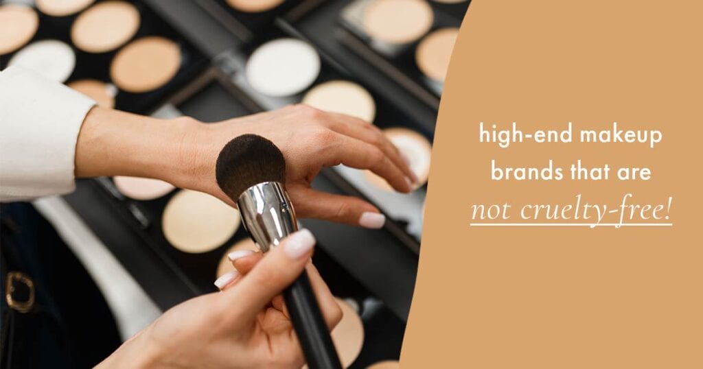 High-end makeup brands that are NOT cruelty-free