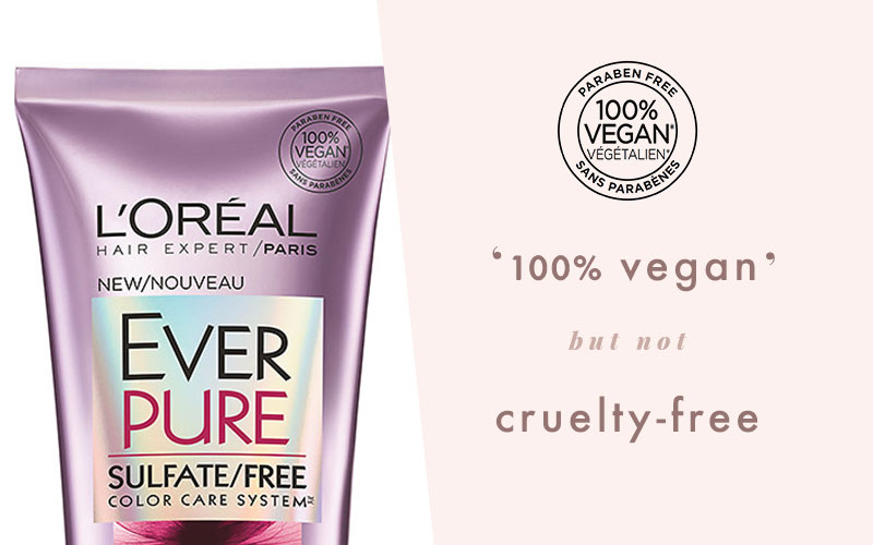 L’Oreal claims their Ever Pure hair products are 100% vegan, but L’Oreal is not cruelty-free.