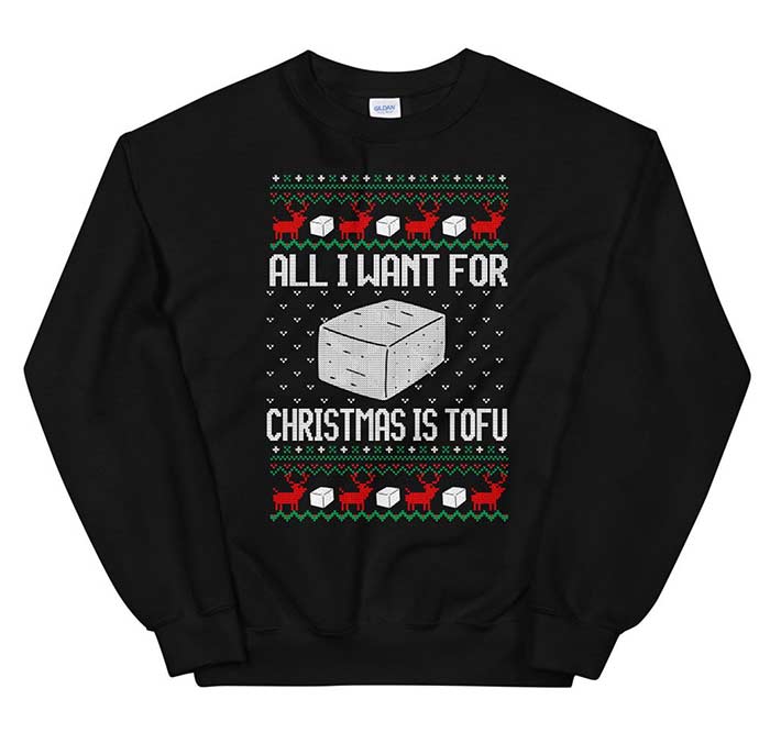 All I Want for Christmas is Tofu Vegan Ugly Christmas Sweater