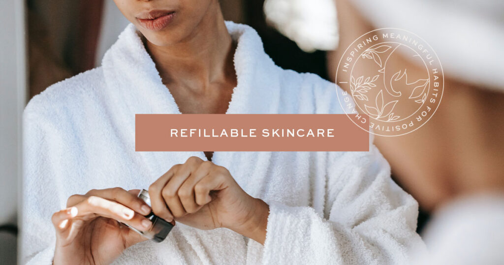 Sustainable & Refillable Skincare to Try in 2021 (Cruelty-Free