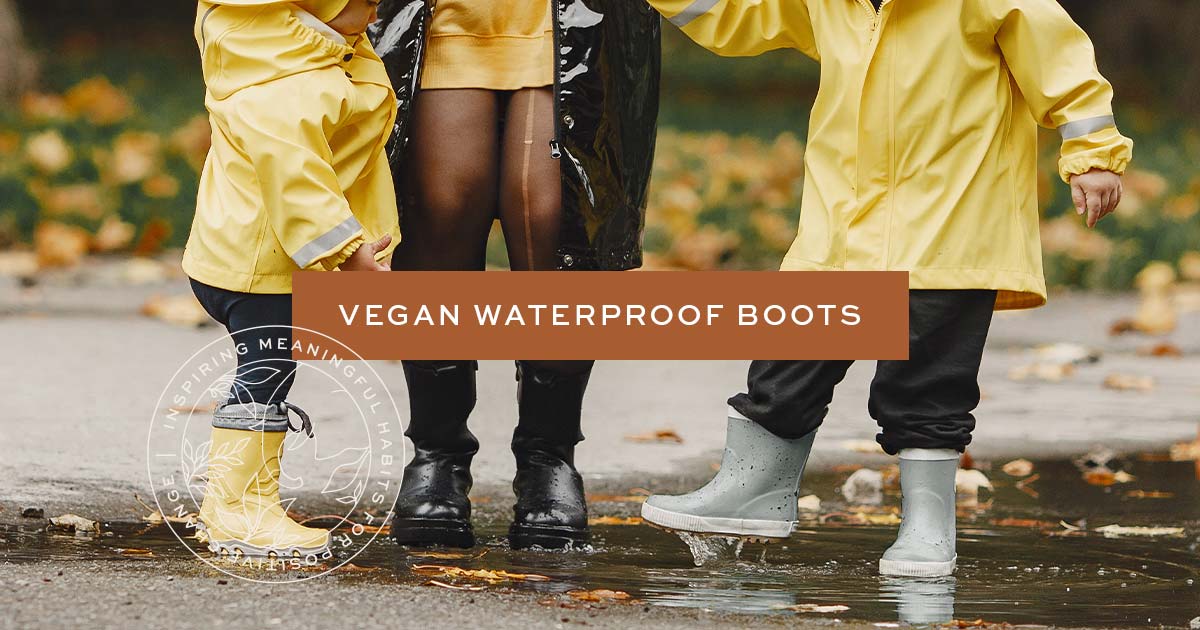 Best Vegan Waterproof Boots To Stay Dry and Compassionate