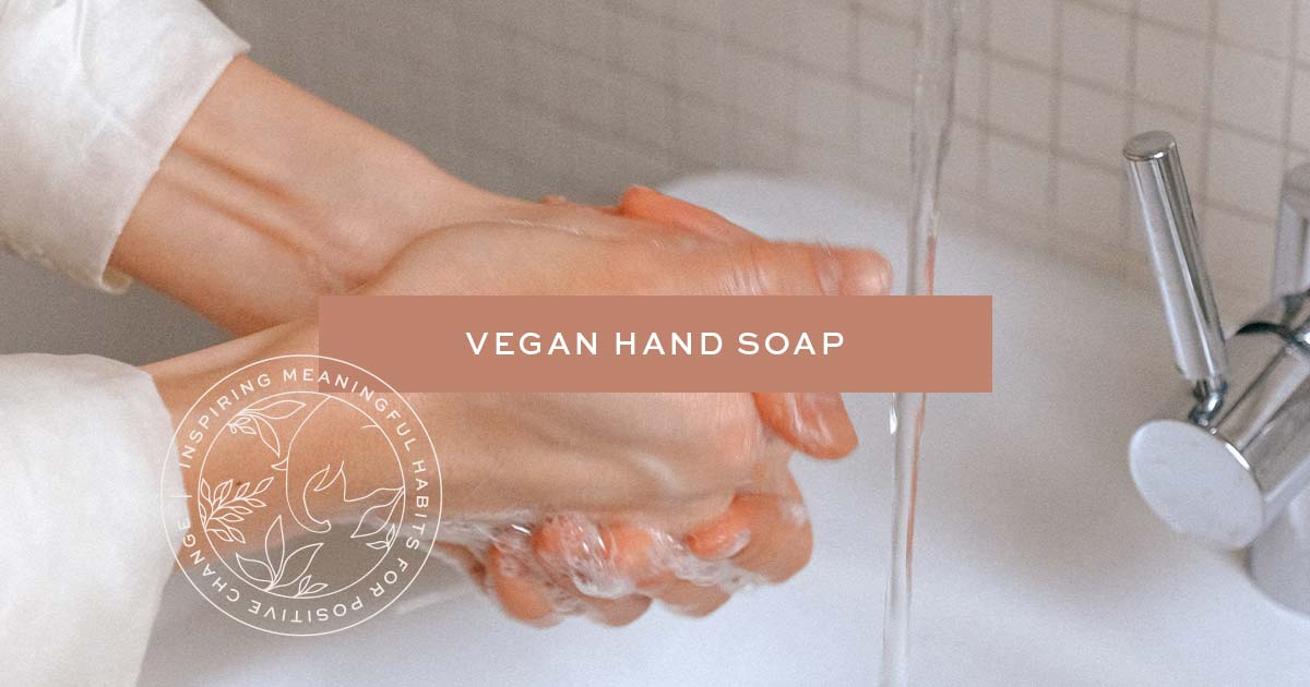 13 PlantBased, Vegan Hand Soaps in Refreshing Scents